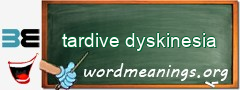 WordMeaning blackboard for tardive dyskinesia